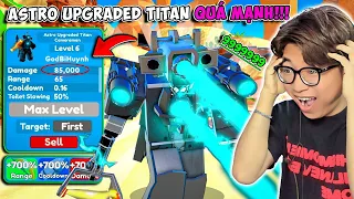 BI HUỲNH DÙNG ASTRO UPGRADED TITAN CAMERAMAN VƯỢT NIGHTMARE? - UNIT LÀM CHẬM 60% SIÊU MẠNH