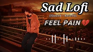 Sad Lofi Songs || Alone Broken Lofi Song [Slowed+Reverb] || Sad Songs For Night Sleeping Broken 💔😭