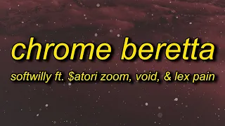 Softwilly - CHROME BERETTA (Lyrics) ft. 1nonly, $atori Zoom, void & LEX PAIN