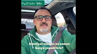 Ameliyat sonrası banyo ne zaman yapılmalı?