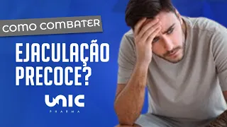 COMO COMBATER A EJACULAÇÃO PRECOCE?