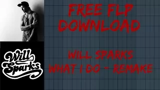 Will Sparks - What I Do (Justflow Remake) (*FREE FLP* [updated march 2021]