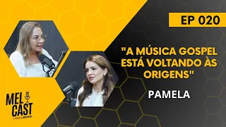 O POP GOSPEL DOS ANOS 2000 | PAMELA | MelCast #020