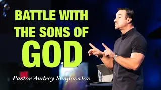 «Battle with the Sons of God» Pastor Andrey Shapovalov