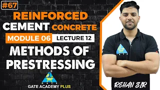 #67 | Module VI | Lecture 12 | Methods of Prestressing | RCC By Rehan Sir