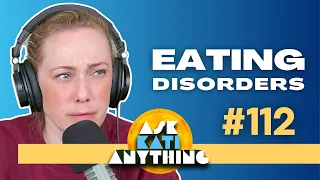 "Can I Get an Eating Disorder on Purpose?" AKA 112