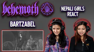 BEHEMOTH REACTION | BARTZABEL REACTION | EDITOR'S PICK | NEPALI GIRLS REACT