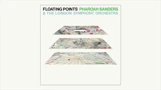 Floating Points, Pharoah Sanders & The London Symphony Orchestra - Promises [Movement 8]