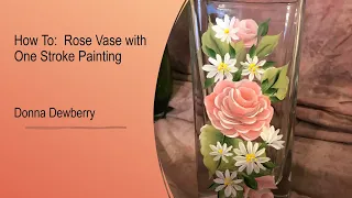 FolkArt One Stroke: Relax and Paint With Donna - Glass Rose Vase | Donna Dewberry 2020