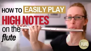 The Easy Way to Play HIGH NOTES on the Flute