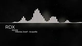 RDX - Mikolas Josef - Acapella Remix