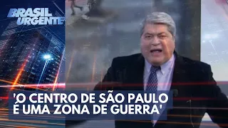 'O Centro de São Paulo é uma zona de guerra', diz Datena | Brasil Urgente