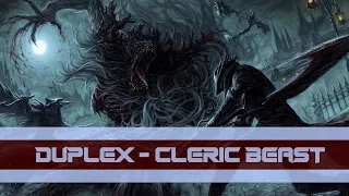 DuplEx - Bloodborne Cleric Beast (Remix)