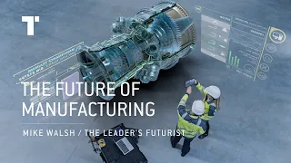 The Future Of Manufacturing | Leadership Stories | Mike Walsh