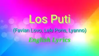 Los Puti (English Lyrics) - Favian Lovo, Lele Pons, Lyanno
