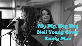 Neil Young "My My, Hey Hey" cover Emily Mac
