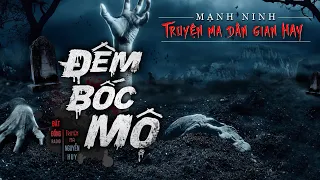 Đêm Bốc Mộ | Truyện ma dân gian hay Nguyễn Huy kể