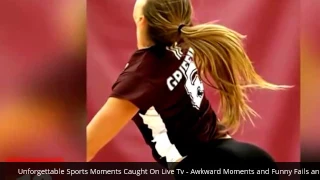 Unforgettable Sports Moments Caught On Live Tv - Awkward Moments and Funny Fails and Bloopers 2017