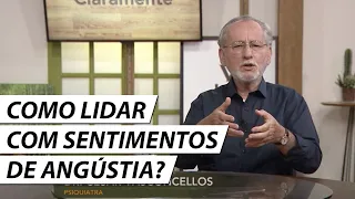 COMO LIDAR COM O SENTIMENTO DE ANGÚSTIA? - Dr. Cesar Vasconcellos Psiquiatra