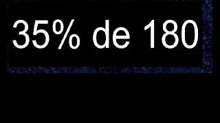 35 % de 180 porcentaje de un numero % , ejercicio resuelto