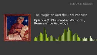 Christopher Warnock ; Renaissance Astrology; The Magician and the Fool Podcast E10