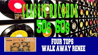 FOUR TOPS - WALK AWAY RENEE