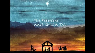 The Petersens- What Child is This (lyrics video)