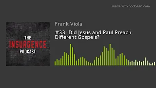 #33: Did Jesus and Paul Preach Different Gospels?