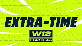 Extra-time : Week 12 - Ligue 1 Uber Eats / 2022-2023