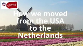 How we moved from the USA to the Netherlands