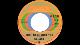 1972 HITS ARCHIVE: Nice To Be With You - Gallery (a #1 record--mono 45)