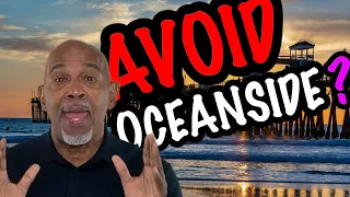 5 KEY REASONS TO THINK TWICE BEFORE MOVE TO OCEANSIDE, CA