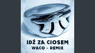 Idź za ciosem (Waco Remix)