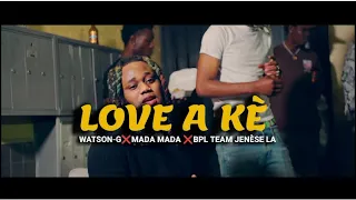 WATSON-G Ft MADA MADA x BPL TEAM JENÈS LA LOVE A KÈ