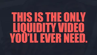 The ONLY Liquidity Video You'll EVER Need!