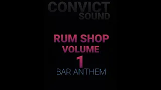RUM SHOP VOL 1 ( Bar Anthem )
