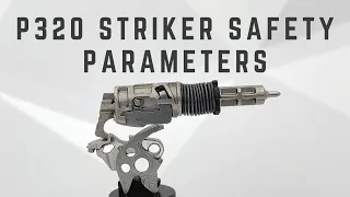 P320 - STRIKER SAFETY DISENGAGEMENT PARAMETERS
