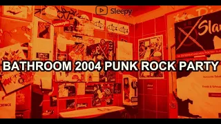 You're in a Bathroom at 2004 Punk Rock Party || GREEN DAY, MCR, SIMPLE PLAN