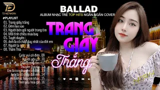 Nghe 1 Lần Bạn Sẽ Không Hối Hận-TRANG GIẤY TRẮNG,TUYỆT DUYÊN NGÂN NGÂN COVER 03-04 Nhạc Trẻ Hay Nhất