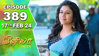 Iniya Serial | Episode 389 | 17th Feb 2024 | Alya Manasa | Rishi | Saregama TV Shows Tamil