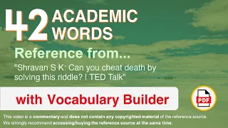 42 Academic Words Ref from "Shravan S K: Can you cheat death by solving this riddle? | TED Talk"