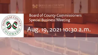 Board of Douglas County Commissioners - August 19 2021, Special Business Meeting