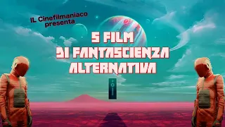 5 FILM DI FANTASCIENZA ALTERNATIVA da riscoprire