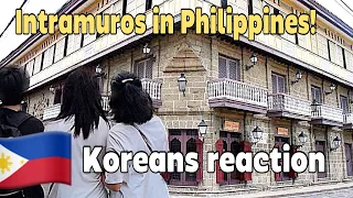 Intramuros was amazing for Koreans.