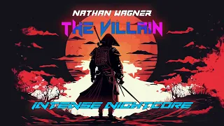 The Villain - Nathan Wagner | Intense Nightcore