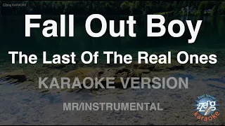 Fall Out Boy-The Last Of The Real Ones (MR/Instrumental) (Karaoke Version)