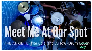 Meet me at our spot -  THE ANXIETY, Tyler Cole, and Willow (Drums Only)