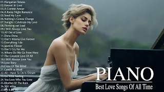 Best Romantic Piano Love Songs Ever  - The Most Beautiful Relaxing Piano Instrumental Love Songs