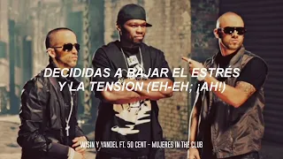 Wisin y Yandel Ft. 50 Cent - Mujeres In The Club | LETRA