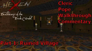 Hexen: Deathkings of the Dark Citadel (Cleric, Pope Difficulty) Walkthrough (Part 1: Ruined Village)